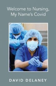 Welcome to Nursing, My Name's Covid