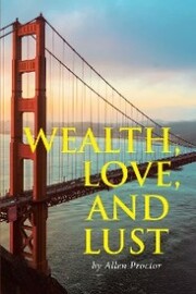 Wealth, Love, and Lust