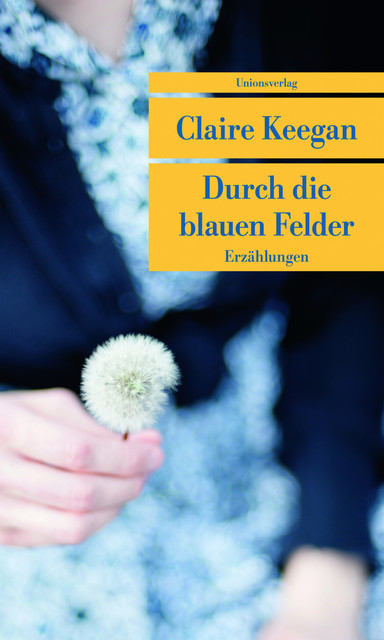 Durch die blauen Felder von Claire Keegan (kartoniertes Buch)