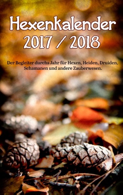 Schamanen und andere Zauberwesen. Hexenkalender 2021/2022 Heiden Druiden : Der Begleiter durchs Jahr für Hexen Taschenbuch 