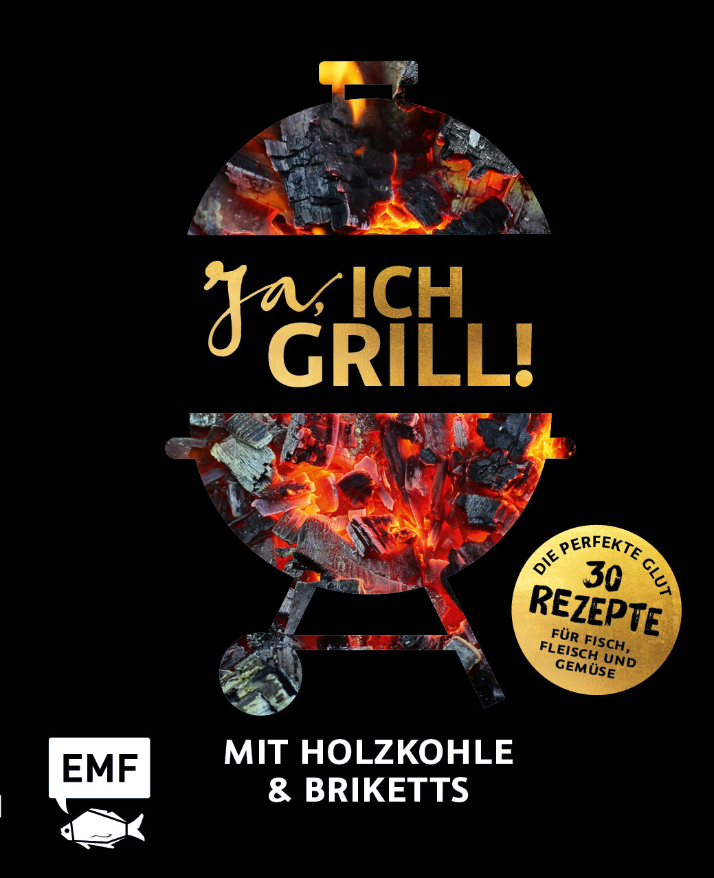 Ja, ich grill! - | Mit Bücherlurch GmbH (gebundenes Briketts und Holzkohle Buch)