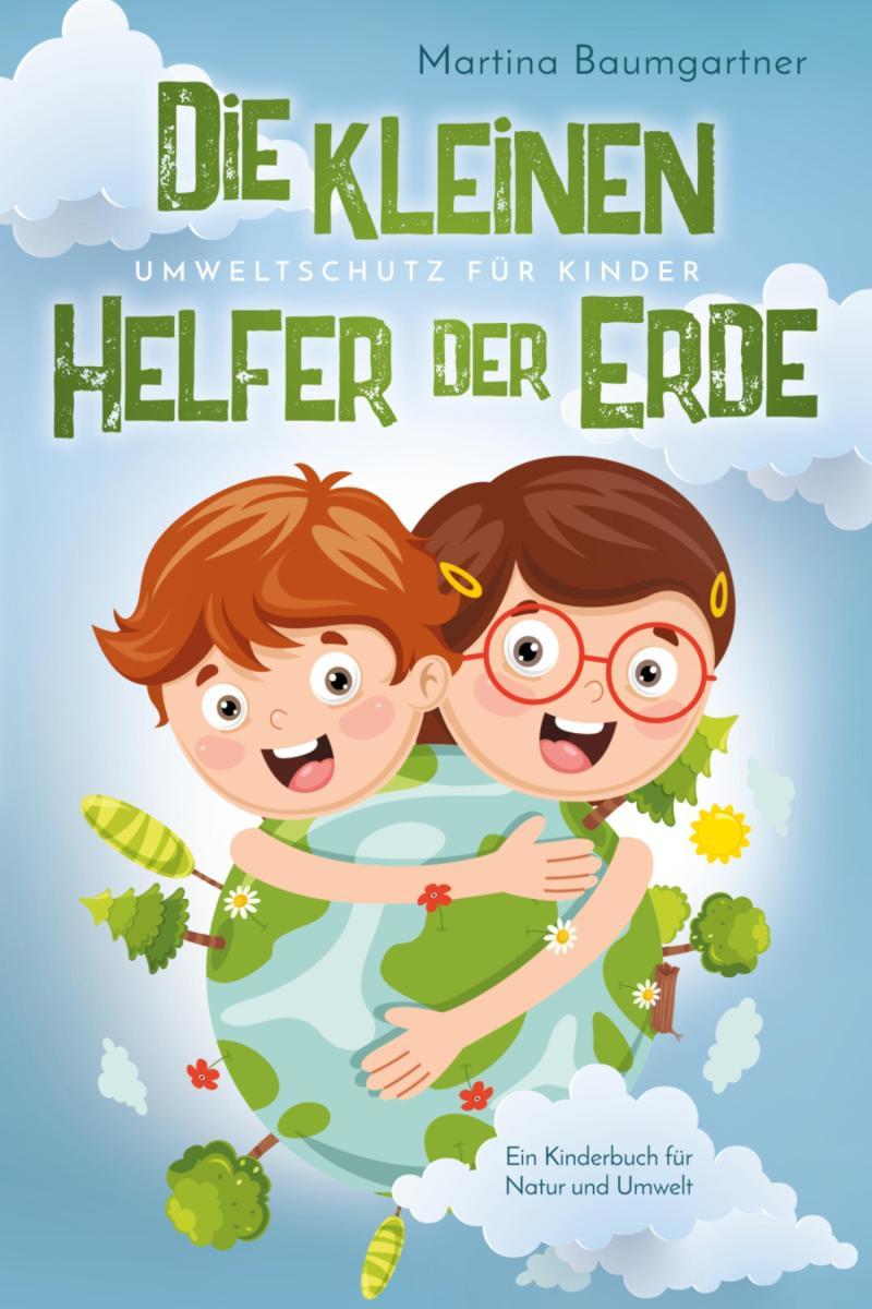 Die kleinen Helfer der Erde-Umweltschutz für Kinder (E-Book, EPUB)