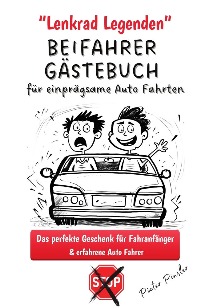 Lenkrad Legenden - BEIFAHRER GÄSTEBUCH für einprägsame Auto Fahrten  (kartoniertes Buch)