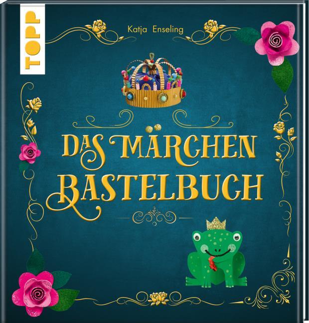 Das Märchen-Bastelbuch von Katja Enseling (gebundenes Buch)
