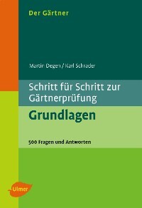 Der Gärtner. Schritt für Schritt zur Gärtnerprüfung. Grundlagen von  Karl/Degen Schrader (E-Book, PDF)