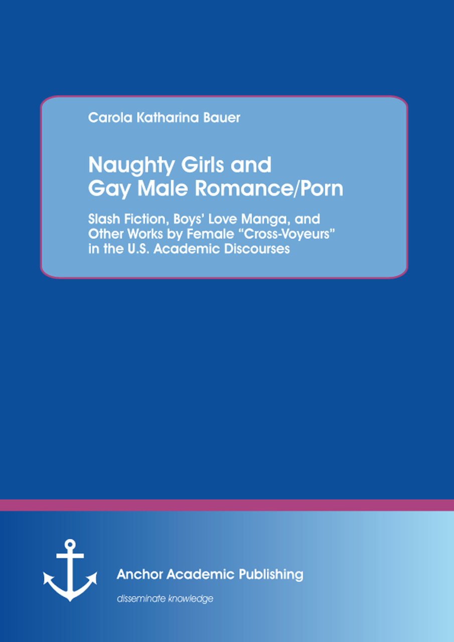 Boys Girls Porn - Naughty Girls and Gay Male Romance/Porn: Slash Fiction, Boys' Love Manga,  and Other Works by Female 'Cross-Voyeurs' in the U.S. Academic Discourses  (E-Book, PDF) | Buchhandlung Bestenbostel