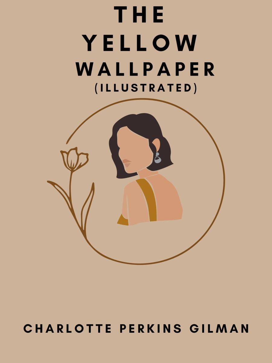 The Yellow Wallpaper (Illustrated) (E